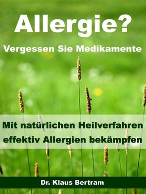 cover image of Allergie? Vergessen Sie Medikamente--Mit natürlichen Heilverfahren effektiv Allergien bekämpfen